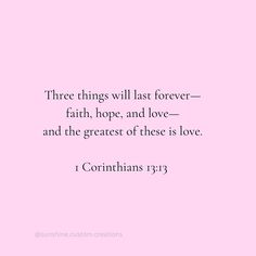 a pink background with the words three things will last forever, faith, hope, and love