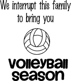 an advertisement for volleyball season with the words, we interruppt this family to bring you