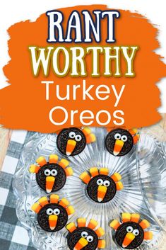 an image of turkey oreos on a plate with the words rant worthy