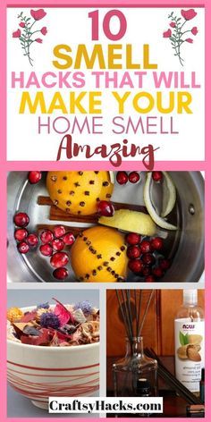 the words 10 smell hacks that will make your home smell amazing are overlaid with images of flowers, lemons and other items