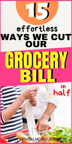 an advertisement for grocery bill with the words 15 effortless ways to cut our grocery bill