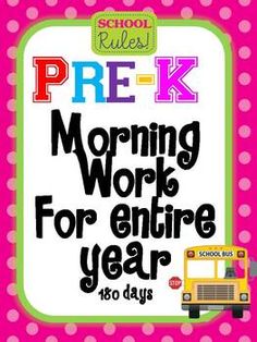 a poster with the words pre k morning work for entire year and school bus on it