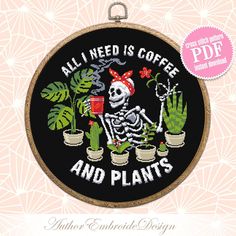 a cross stitch pattern with the words all i need is coffee and plants