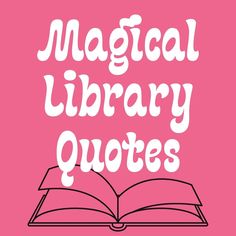 an open book with the words'magic library quotes'in white on a pink background