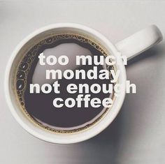 Too much Monday, not enough coffee. #coffee #quotes Kopi Shop, Working At A Cafe, Kaffe Humor, Tuesday Coffee, I Love Coffe, Monday Coffee, Coffee Talk, Coffee Obsession, Irish Coffee