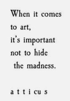 a quote that reads when it comes to art, it's important not to hide the