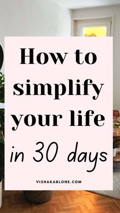 How to simplify your life in 30 days - simple living 2023 Reset, Live A Simple Life, Organised Life