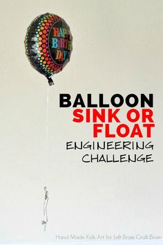 an advertisement for balloon sink or float engineering challenge with balloons floating in the air and text that reads balloon sink or float engineering challenge