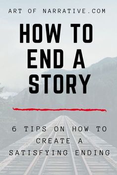 the title for how to end a story with an image of train tracks and mountains in the background