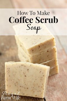 how to make coffee scrub soap on a wooden table with text overlay that reads, how to make coffee scrub soap