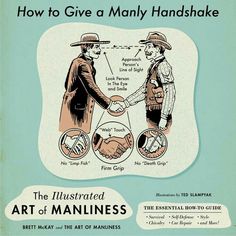 an advertisement for the illustrated art of manliness, featuring two men shaking hands with each other