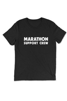 the marathon support crew t - shirt in black with white lettering on it, against a white background