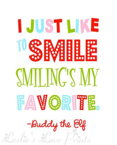 a quote that says, i just like to smile smiling's my favorite buddy the elf