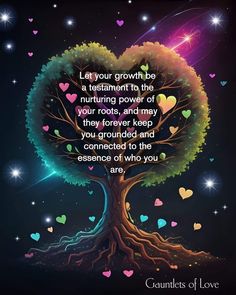 a tree with hearts and the words, let your growth be a treatment to the nurturing