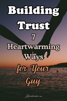 Building Trust: 7 Heartwarming Ways for Your Guy Supportive Relationship, Building Trust, Relationship Building