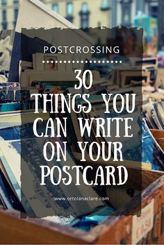 an open box with the words postcrossing 30 things you can write on your postcard