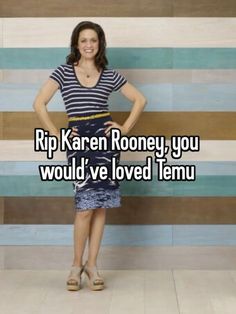 a woman standing in front of a striped wall with the words rip karren roney you would've loved temu