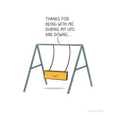 a swing with a box on it saying thanks for being with me during my ups and downs