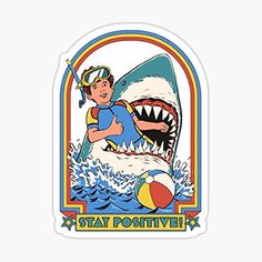 a sticker that says stay positive with a shark and a man holding a ball