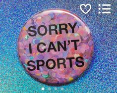 a button that says sorry i can't sports on it with confetti