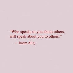 an image with the quote who speaks to you about others, will speak about you to others