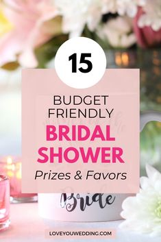 the top 15 budget friendly bridal shower prizes and favors for brides to be