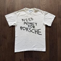 Need Money for Porsche Shirt 100% Cotton Brand New Car Enthusiast would love this! Need Money For Porsche Halloween Costume, Brand New Car, Senior Bar Crawl Shirts, Men Graphic Tees, Graphic Tee Ideas, Porsche Clothes, Need Money For Porsche, Vintage Tees Men, Porsche Apparel