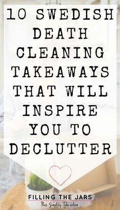 10 Takeaways From Swedish Death Cleaning That Will Inspire You To Declutter | Filling the Jars Decluttering Ideas Minimalism, Decluttering Inspiration, Declutter Home, Declutter Your Life, Household Cleaning Tips, Organize Declutter, Storage Hacks, House Cleaning Tips, Cleaning Organizing