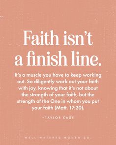 a pink background with the words faith isn't a finish line, it's a muscle you have to keep working out so quickly