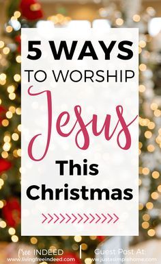 a christmas tree with the words 5 ways to worship jesus this christmas