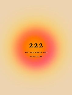 an orange and yellow circular with the words 22 2 you are where you need to be