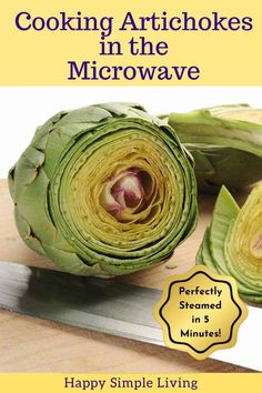 an artichoke on a cutting board with the title cooking artichokes in the microwave perfectly steamed in 3 minutes