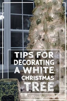 a white christmas tree with the words tips for decorating a white christmas tree on it