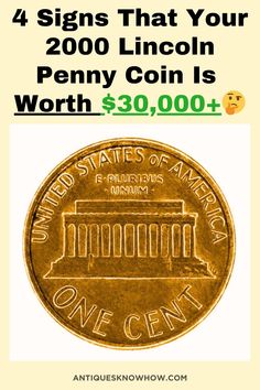 a penny with the words 4 signs that your 2000 lincoln penny coin is worth $ 30, 000