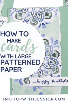 the words how to make cards with large patterned paper are in white and blue colors