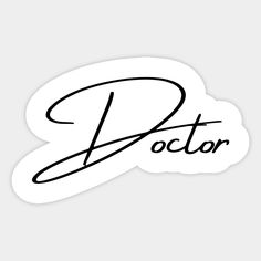 the word doctor written in cursive writing on a white sticker with black ink