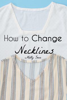 a white shirt with the words how to change necklines on it