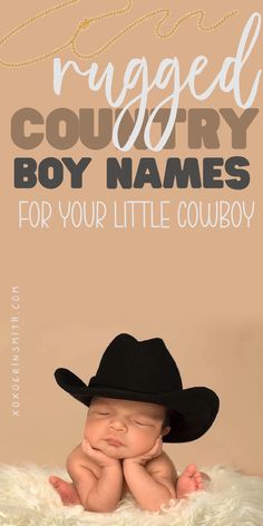 cue baby boy wearing cowboy hat and title rugged country boy names for your little cowboy Boy A Names, M Names For Boys, Full Names For Boys, Pretty Names For Boys, Baby Boy Unique Names, W Baby Names, Cute Boy Names Ideas, Cute Boy Names Unique