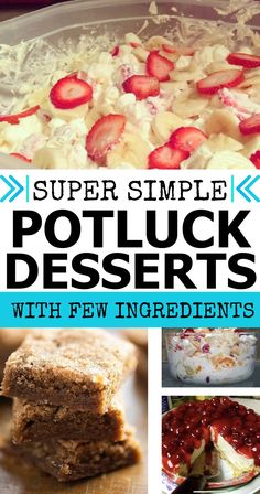 a collage of different desserts with strawberries on top and the text super simple potluck desserts with few ingredients