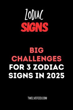 zodiac signs and the words big challenges for 3 zodiac signs in 2055 on a black background