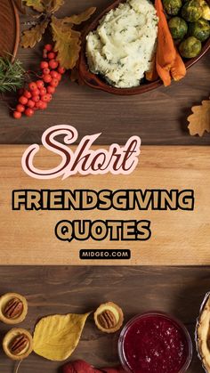 the words short, friends giving quotes are surrounded by autumn leaves and other food items