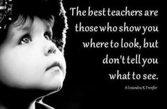 a black and white photo with a quote about the best teachers are those who show you where to look, but don't tell you what to see