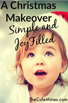 a baby wearing a santa hat with the words a christmas makeover simple and joy filled