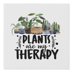 plants are my therapy print on a white background