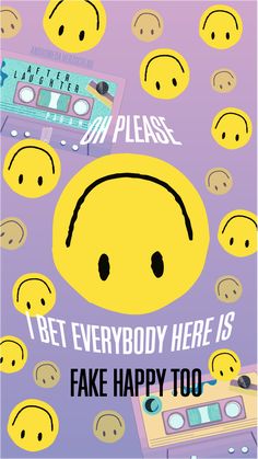 a poster that says, i bet everybody here is fake happy too