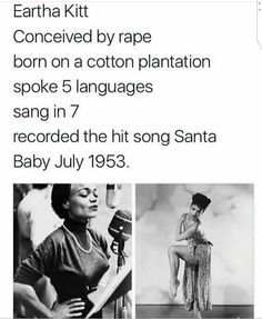 an advertisement for the birth of eartha kitt, born on a cotton plantation spoke 5 languages sangin in 7 recorded the hit song santa baby july 1953