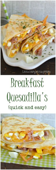 breakfast quesadilla's are quick and easy to make with just four ingredients