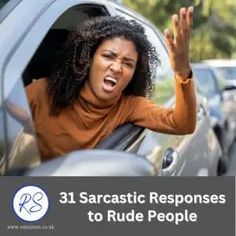 a woman with her hand up in the window of a car that says, 31 sarcastic response to rude people