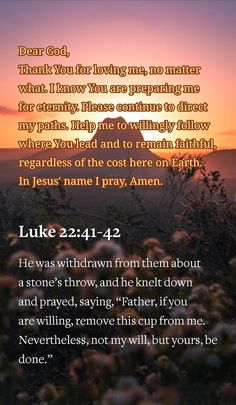 Luke 22:41-42 Thank You For Loving Me, Here On Earth, Dear God, I Pray, Names Of Jesus, Picture Quotes, Help Me, Knowing You, Jesus