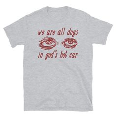 We Are All Dogs In God's Hot Car - Oddly Specific Meme T-Shirt Oddly Specific, Funky Shirts, Mode Hippie, All Dogs, Zoe Kravitz, Meme Tshirts, Weird Shirts, Mode Inspo